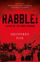 Rabble! - A párizsi kommün története - Rabble! - A Story of the Paris Commune