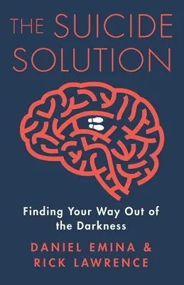 Az öngyilkossági megoldás: A sötétségből kivezető út megtalálása - The Suicide Solution: Finding Your Way Out of the Darkness