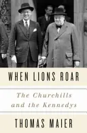 Amikor az oroszlánok ordítanak: A Churchillek és a Kennedyek - When Lions Roar: The Churchills and the Kennedys