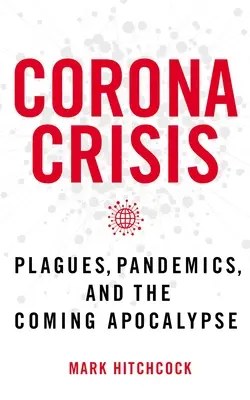 Koronaválság: Járványok, járványok és a közelgő apokalipszis - Corona Crisis: Plagues, Pandemics, and the Coming Apocalypse