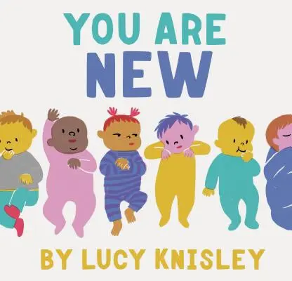 Új vagy: (Új babakönyvek gyerekeknek, várandós anyakönyv, babás mesekönyv) - You Are New: (New Baby Books for Kids, Expectant Mother Book, Baby Story Book)