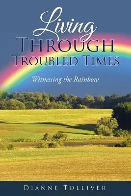 Átélni a zűrös időket: A szivárvány szemtanúi - Living Through Troubled Times: Witnessing the Rainbow