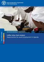 Kávé értékláncelemzés - A fiatalok foglalkoztatásának lehetőségei Ugandában - Coffee Value Chain Analysis - Opportunities for Youth Employment in Uganda