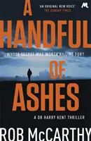 Egy maréknyi hamu - Dr. Harry Kent 2. könyv - Handful of Ashes - Dr Harry Kent Book 2