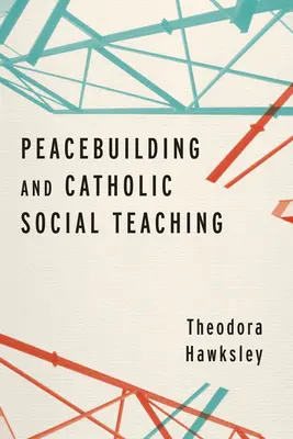 Béketeremtés és katolikus társadalmi tanítás - Peacebuilding and Catholic Social Teaching