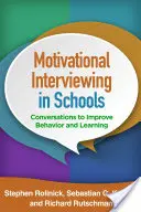 Motivációs interjúkészítés az iskolákban: Beszélgetések a viselkedés és a tanulás javítására - Motivational Interviewing in Schools: Conversations to Improve Behavior and Learning