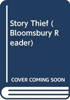 Story Thief: A Bloomsbury Reader