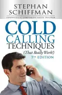 Hideghívási technikák (amelyek tényleg működnek!) - Cold Calling Techniques (That Really Work!)