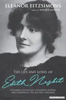 E. Nesbit élete és szerelmei: Nbitbit: A vasúti gyerekek szerzője - Life and Loves of E. Nesbit: Author of The Railway Children