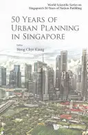 A szingapúri várostervezés 50 éve - 50 Years of Urban Planning in Singapore