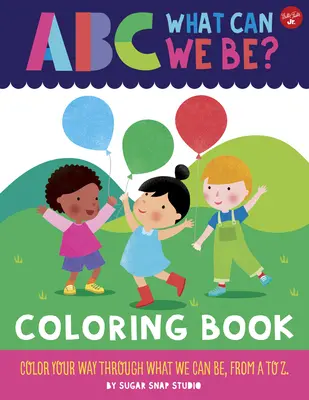 ABC for Me: Mi lehetünk? Színezőkönyv: Színezd ki magad A-tól Z-ig: Mi lehetünk! - ABC for Me: ABC What Can We Be? Coloring Book: Color Your Way Through What We Can Be, from A to Z