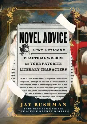 Újszerű tanácsok: Gyakorlati bölcsességek kedvenc irodalmi karakterei számára - Novel Advice: Practical Wisdom for Your Favorite Literary Characters