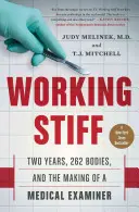 Working Stiff: Két év, 262 holttest, és egy orvosszakértő válása - Working Stiff: Two Years, 262 Bodies, and the Making of a Medical Examiner