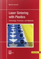 Lézeres szinterezés műanyagokkal: Technológia, eljárások és anyagok - Laser Sintering with Plastics: Technology, Processes, and Materials