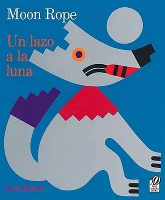 Moon Rope/Un Lazo a la Luna: A Peruvian Folktale/Una Leyenda (Holdkötél/Un Lazo a la Luna: Egy perui népmese/Una Leyenda) - Moon Rope/Un Lazo a la Luna: A Peruvian Folktale/Una Leyenda