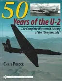 50 Years of the U-2: The Complete Illustrated History of Lockheed's Legendary Dragon Lady„”” - 50 Years of the U-2: The Complete Illustrated History of Lockheed's Legendary Dragon Lady