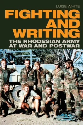 Harc és írás: A rodoszi hadsereg a háborúban és a háború után - Fighting and Writing: The Rhodesian Army at War and Postwar