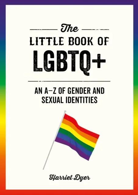 Az LMBTQ+ kis könyve - A-Z a nemi és szexuális identitásokról - Little Book of LGBTQ+ - An A-Z of Gender and Sexual Identities