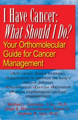 Rákos vagyok: Mit tegyek? A rák kezelésének ortomolekuláris útmutatója - I Have Cancer: What Should I Do?: Your Orthomolecular Guide for Cancer Management