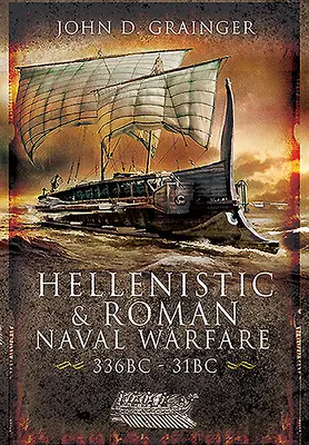 Hellenisztikus és római tengeri háborúk, i. e. 336-31 Kr. e. - Hellenistic and Roman Naval Wars, 336 Bc-31 BC