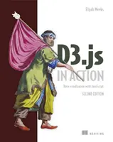 D3.Js in Action: Adatvizualizáció JavaScript segítségével - D3.Js in Action: Data Visualization with JavaScript