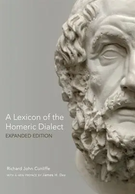 A homéroszi dialektus lexikona: Bővített kiadás - A Lexicon of the Homeric Dialect: Expanded Edition