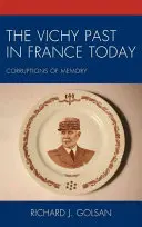 A Vichy-múlt a mai Franciaországban: Az emlékezet romlása - The Vichy Past in France Today: Corruptions of Memory