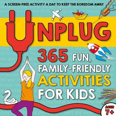 Unplug: 365 szórakoztató, családbarát tevékenység gyerekeknek - Unplug: 365 Fun, Family-Friendly Activities for Kids