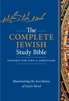 A teljes zsidó tanulmányi Biblia: Isten Igéjének zsidóságát megvilágítva - The Complete Jewish Study Bible: Illuminating the Jewishness of God's Word