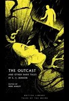 The Outcast: And Other Dark Tales by E. F. Benson - The Outcast: And Other Dark Tales by E F Benson