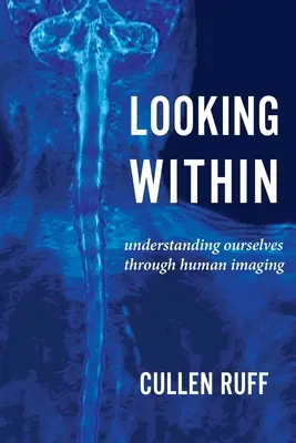 Looking Within: Önmagunk megértése az emberi képalkotáson keresztül - Looking Within: Understanding Ourselves through Human Imaging