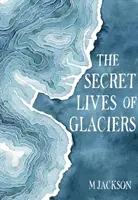 A gleccserek titkos élete - The Secret Lives of Glaciers