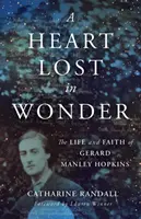 Egy csodában elveszett szív: Gerard Manley Hopkins élete és hite - A Heart Lost in Wonder: The Life and Faith of Gerard Manley Hopkins