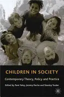 Gyermekek a társadalomban: Kortárs elmélet, politika és gyakorlat - Children in Society: Contemporary Theory, Policy and Practice