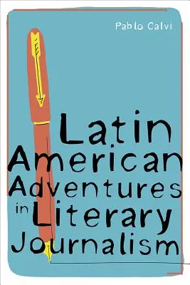 Latin-amerikai kalandozások az irodalmi újságírásban - Latin American Adventures in Literary Journalism