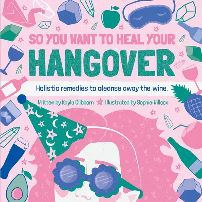 Így akarod meggyógyítani a másnaposságodat - So You Want to Heal Your Hangover