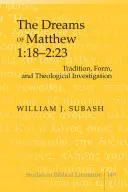 A Máté 1,18-2,23 álmai; hagyomány, forma és teológiai vizsgálat - The Dreams of Matthew 1: 18-2:23; Tradition, Form, and Theological Investigation