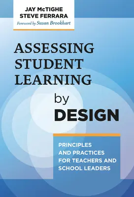 A tanulói tanulás tervszerű értékelése: Alapelvek és gyakorlatok tanárok és iskolavezetők számára - Assessing Student Learning by Design: Principles and Practices for Teachers and School Leaders