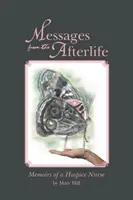 Üzenetek a túlvilágról: Egy hospice nővér emlékiratai - Messages from the Afterlife: Memoirs of a Hospice Nurse