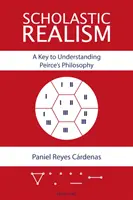 Scholastic Realism: A Key to Understanding Peirce's Philosophy (Kulcs Peirce filozófiájának megértéséhez) - Scholastic Realism: A Key to Understanding Peirce's Philosophy