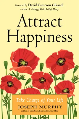 Vonzzuk a boldogságot: Vedd kezedbe az életed - Attract Happiness: Take Charge of Your Life