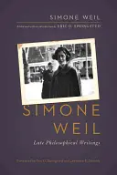 Simone Weil: Simone Simone: Kései filozófiai írások - Simone Weil: Late Philosophical Writings