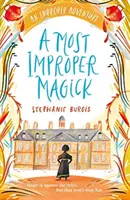 A leghelytelenebb varázslatok: An Improper Adventure 1 - Most Improper Magick: An Improper Adventure 1
