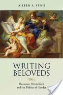 Szerelmesek írása: A humanista petrarchizmus és a nemek politikája - Writing Beloveds: Humanist Petrarchism and the Politics of Gender