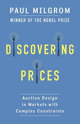 Az árak felfedezése: Aukciótervezés összetett korlátozásokkal rendelkező piacokon - Discovering Prices: Auction Design in Markets with Complex Constraints