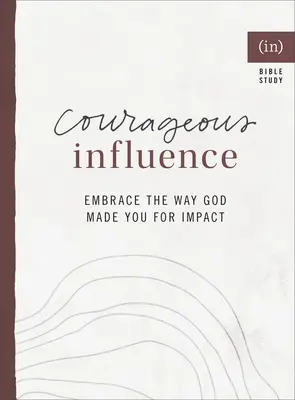 Bátor befolyásolás: Embrace the Way God Made You for Impact ((in)Courage) - Courageous Influence: Embrace the Way God Made You for Impact ((in)Courage)