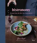 Bisztronómia: A legjobb új párizsi bisztrók receptjei - Bistronomy: Recipes from the Best New Paris Bistros