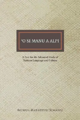 O Si Manu a Alii: Szöveg a szamoai nyelv és kultúra felsőfokú tanulmányozásához - O Si Manu a Alii: A Text for the Advanced Study of Samoan Language and Culture