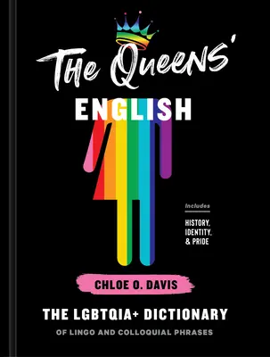 A királynők angolja: Az Lgbtqia+ szakzsargon és köznyelvi kifejezések szótára - The Queens' English: The Lgbtqia+ Dictionary of Lingo and Colloquial Phrases