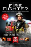 Hogyan legyél tűzoltó: A végső bennfentes útmutató - How to Become a Firefighter: The Ultimate Insider's Guide